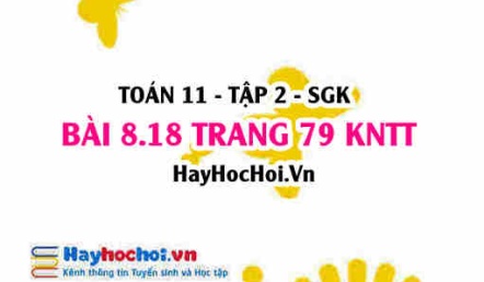 Bài 8.18 trang 79 Toán 11 tập 2 Kết nối tri thức